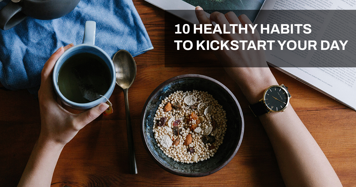 10 Healthy Habits to Kickstart Your Day
